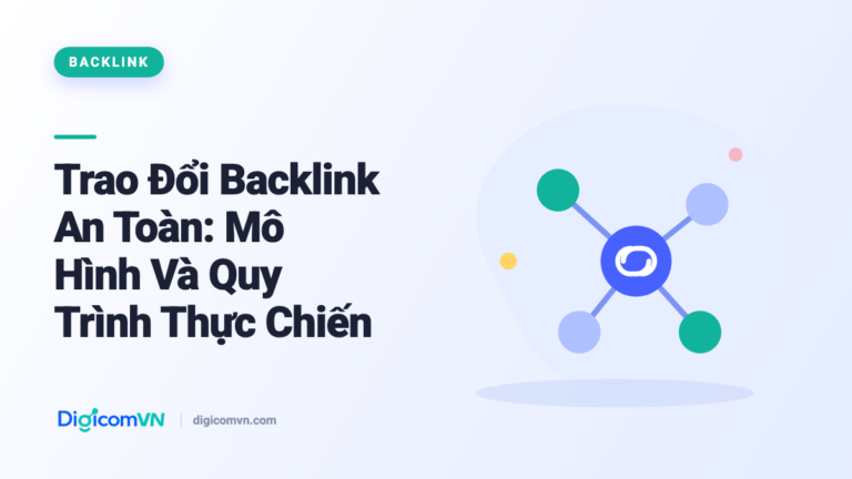 Trao Đổi Backlink An Toàn: Mô Hình Và Quy Trình Thực Chiến