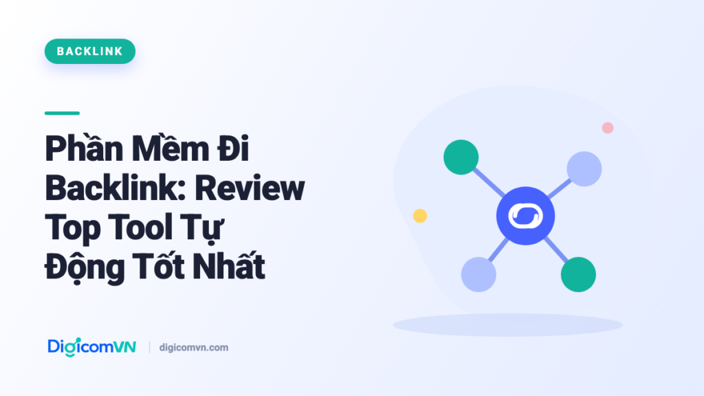 Phần Mềm Đi Backlink: Review Top Tool Tự Động Tốt Nhất