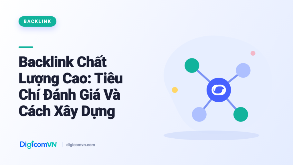 Backlink Chất Lượng Cao: Tiêu Chí Đánh Giá Và Cách Xây Dựng