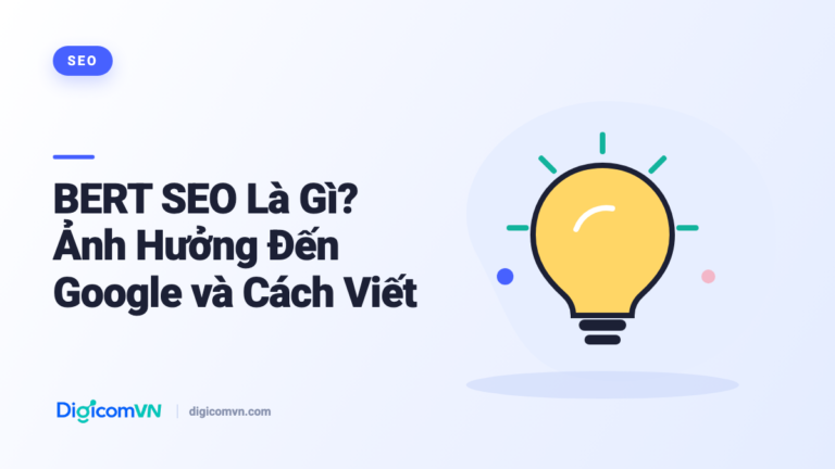 BERT SEO Là Gì? Ảnh Hưởng Đến Google và Cách Viết