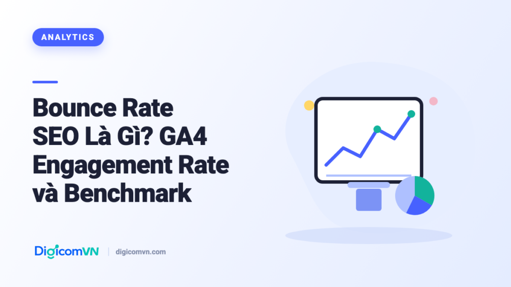 Bounce Rate SEO Là Gì? GA4 Engagement Rate và Benchmark