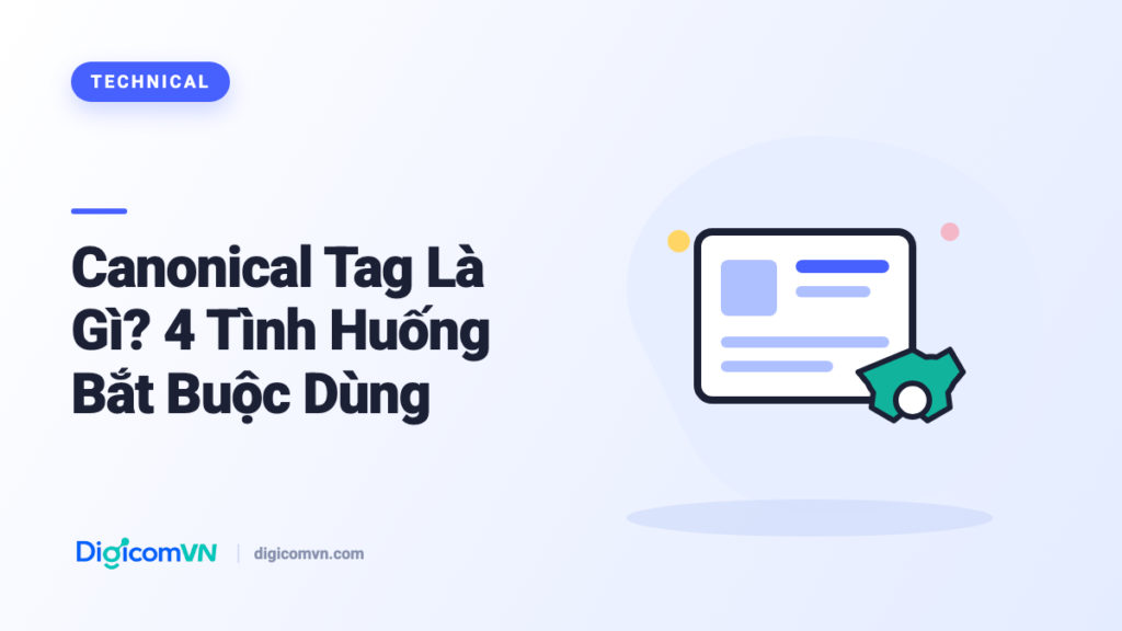 Canonical Tag Là Gì? 4 Tình Huống Bắt Buộc Dùng