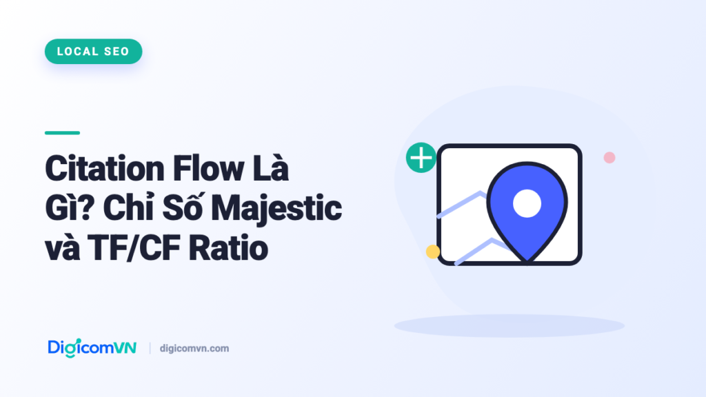 Citation Flow Là Gì? Chỉ Số Majestic và TF/CF Ratio