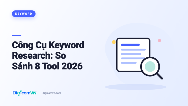 Công Cụ Keyword Research: So Sánh 8 Tool 2026