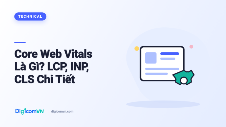 Core Web Vitals Là Gì? LCP, INP, CLS Chi Tiết