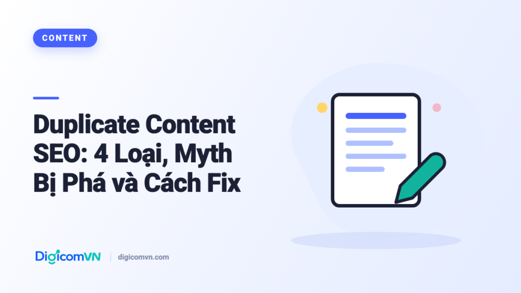 Duplicate Content SEO: 4 Loại, Myth Bị Phá và Cách Fix