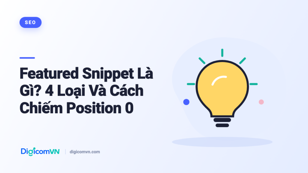 Featured Snippet Là Gì? 4 Loại Và Cách Chiếm Position 0