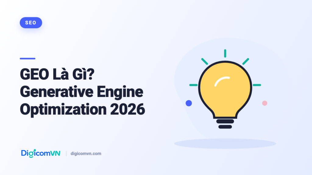GEO Là Gì? Generative Engine Optimization 2026