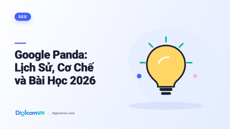 Google Panda: Lịch Sử, Cơ Chế và Bài Học 2026