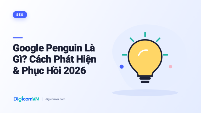 Google Penguin Là Gì? Cách Phát Hiện & Phục Hồi 2026