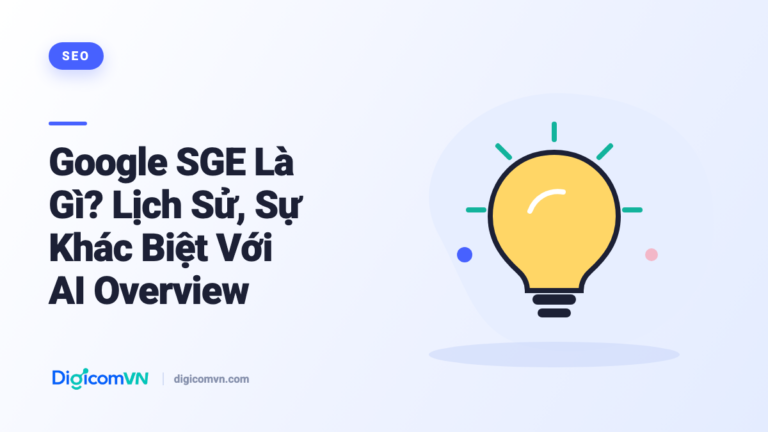 Google SGE Là Gì? Lịch Sử, Sự Khác Biệt Với AI Overview