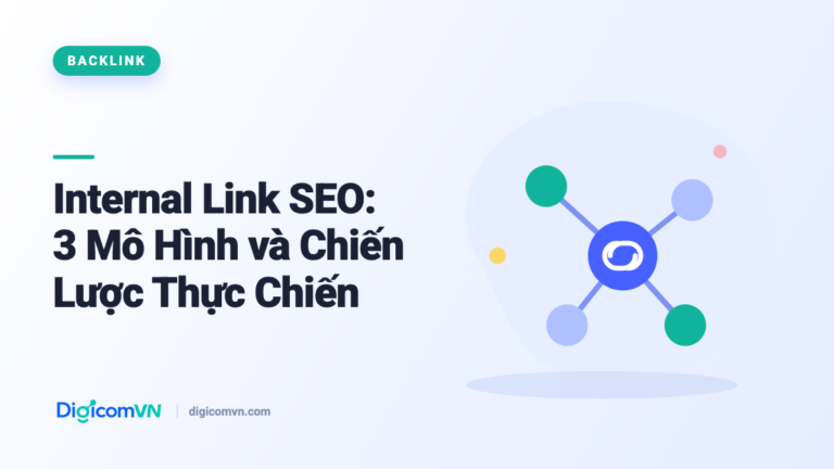 Internal Link SEO: 3 Mô Hình và Chiến Lược Thực Chiến