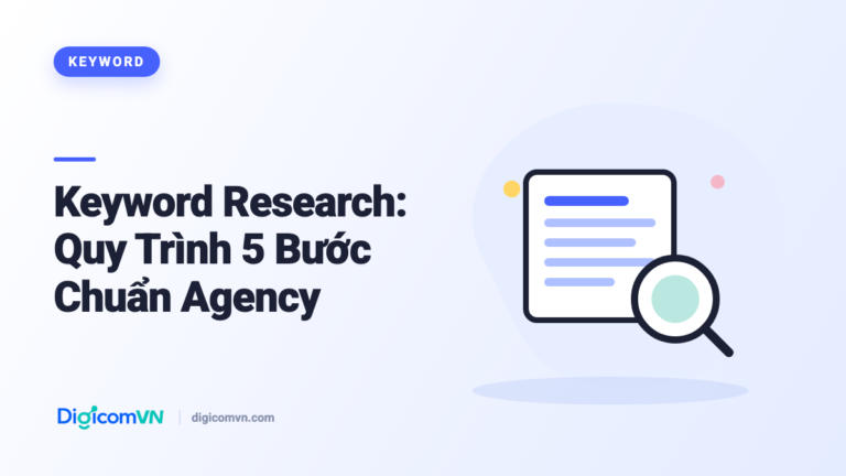 Keyword Research: Quy Trình 5 Bước Chuẩn Agency