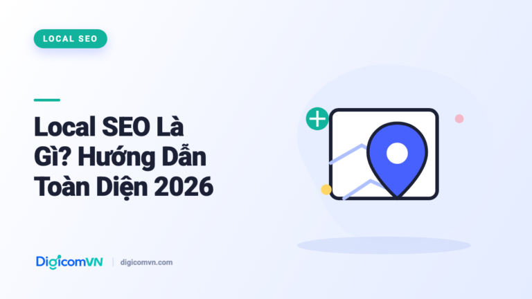 Local SEO Là Gì? Hướng Dẫn Toàn Diện 2026