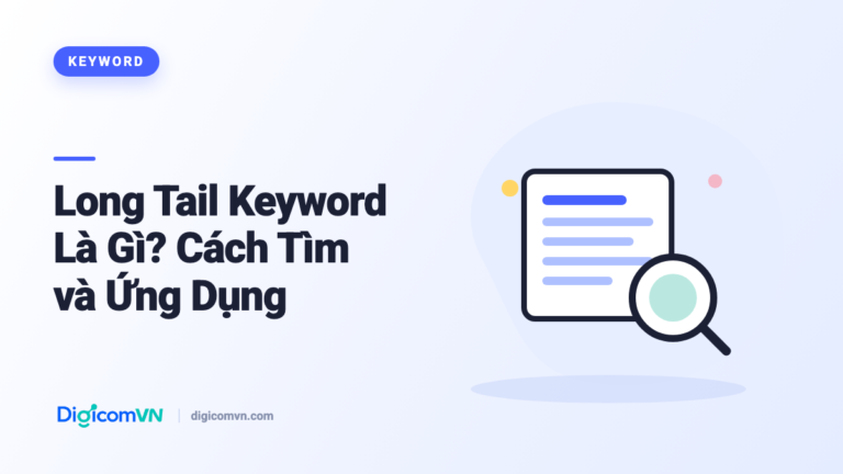 Long Tail Keyword Là Gì? Cách Tìm và Ứng Dụng