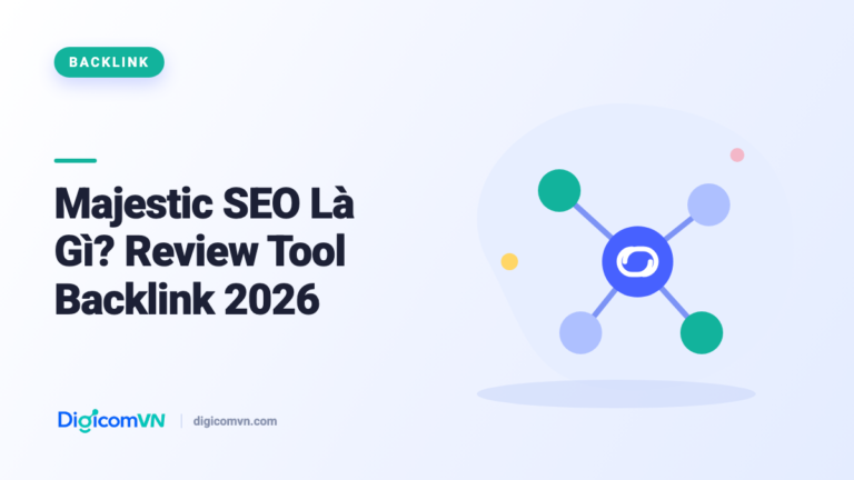 Majestic SEO Là Gì? Review Tool Backlink 2026