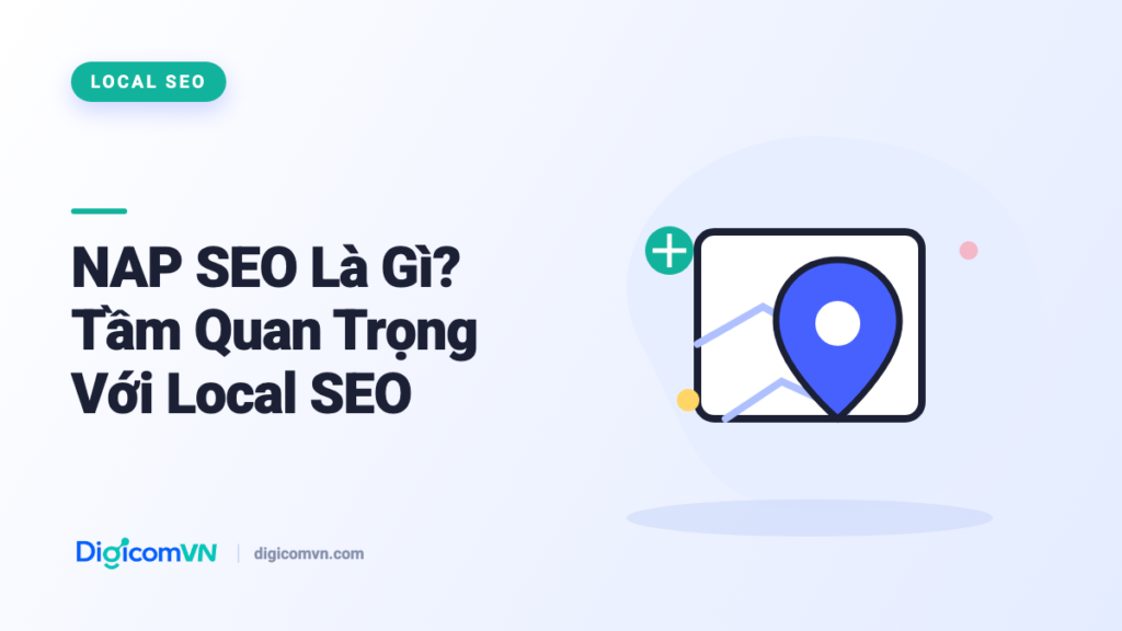 NAP SEO Là Gì? Tầm Quan Trọng Với Local SEO