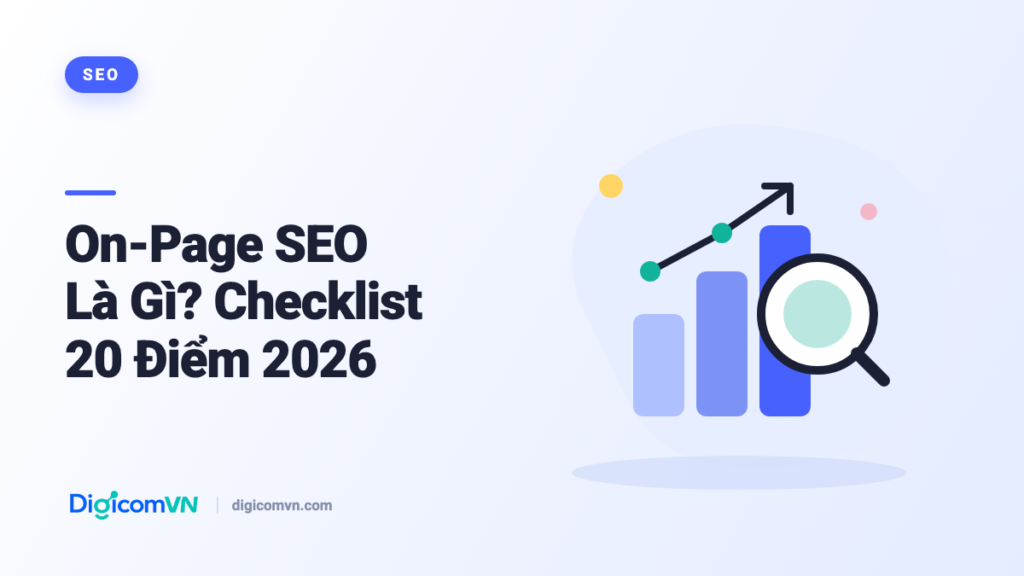 On-Page SEO Là Gì? Checklist 20 Điểm 2026