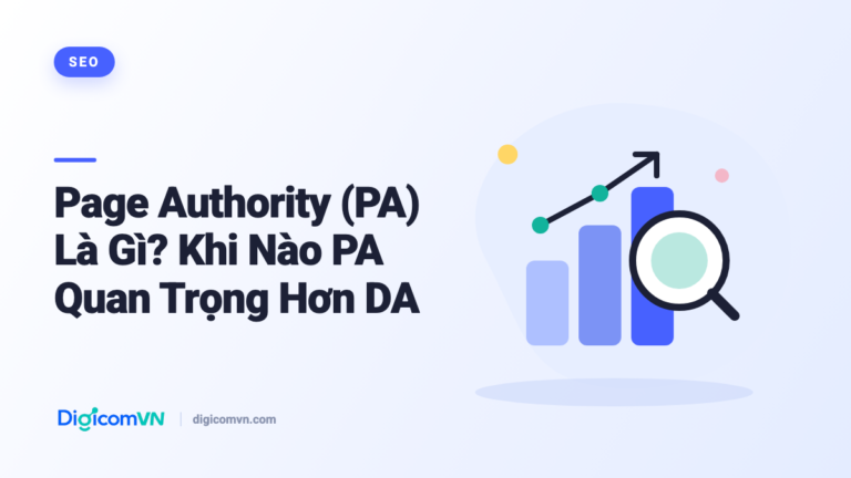 Page Authority (PA) Là Gì? Khi Nào PA Quan Trọng Hơn DA