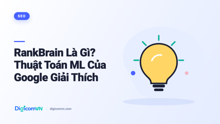 RankBrain Là Gì? Thuật Toán ML Của Google Giải Thích