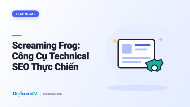 Screaming Frog: Công Cụ Technical SEO Thực Chiến