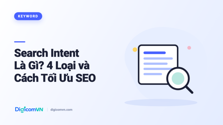Search Intent Là Gì? 4 Loại và Cách Tối Ưu SEO