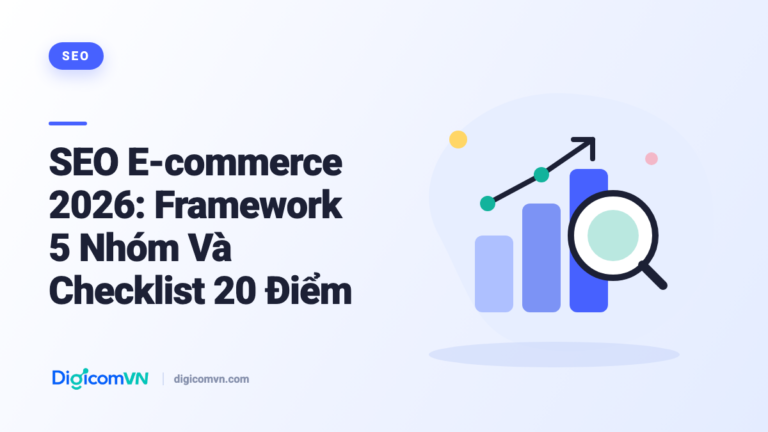 SEO E-commerce 2026: Framework 5 Nhóm Và Checklist 20 Điểm