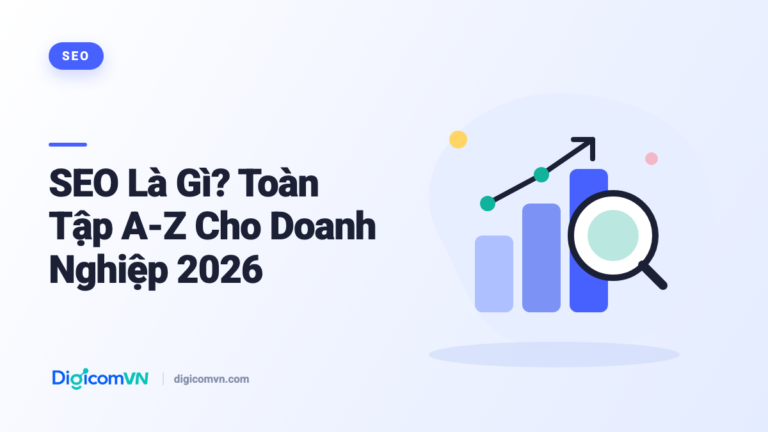 SEO Là Gì? Toàn Tập A-Z Cho Doanh Nghiệp 2026