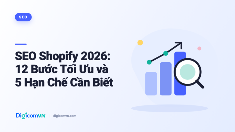 SEO Shopify 2026: 12 Bước Tối Ưu và 5 Hạn Chế Cần Biết