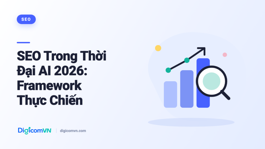 SEO Trong Thời Đại AI 2026: Framework Thực Chiến