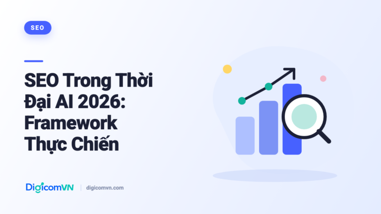 SEO Trong Thời Đại AI 2026: Framework Thực Chiến