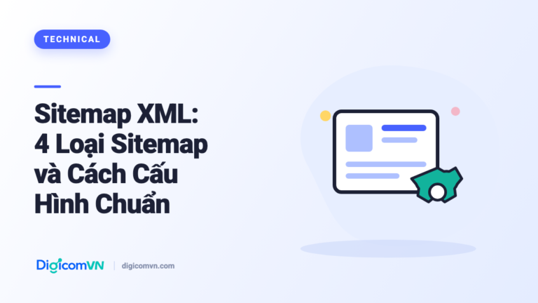 Sitemap XML: 4 Loại Sitemap và Cách Cấu Hình Chuẩn
