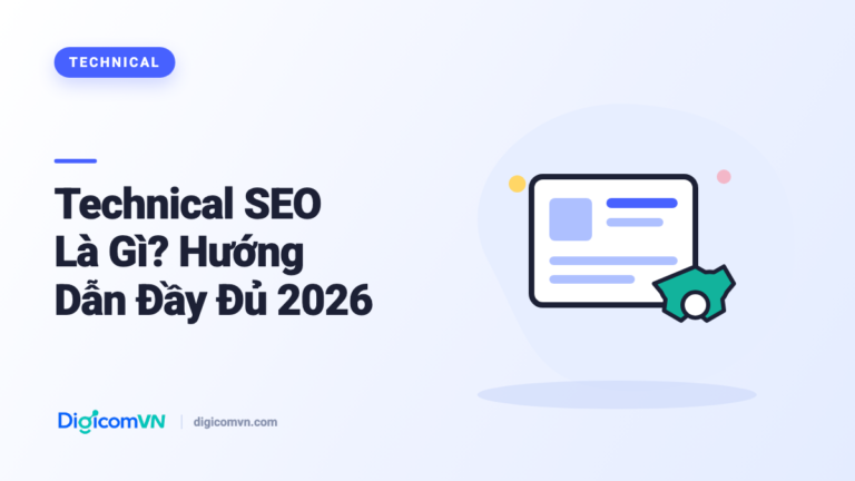 Technical SEO Là Gì? Hướng Dẫn Đầy Đủ 2026