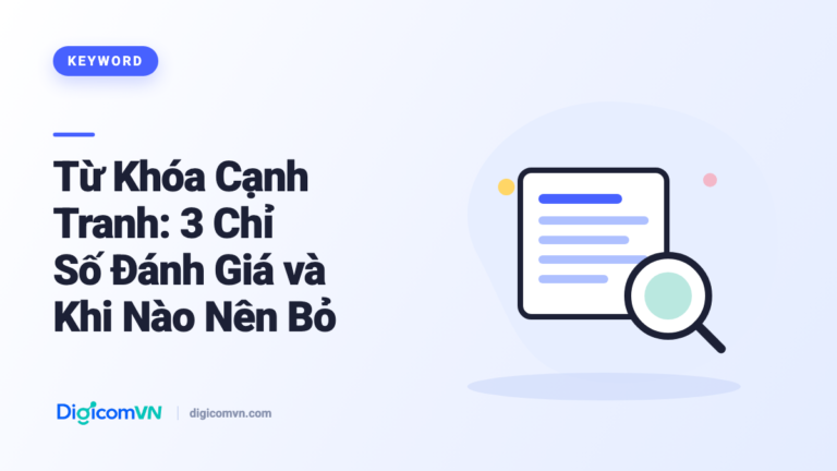 Từ Khóa Cạnh Tranh: 3 Chỉ Số Đánh Giá và Khi Nào Nên Bỏ