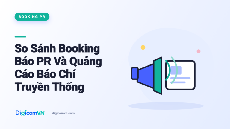 So Sánh Booking Báo PR Và Quảng Cáo Báo Chí Truyền Thống