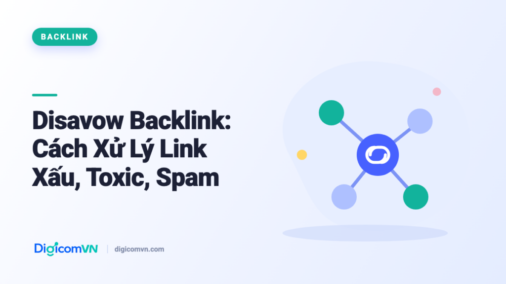 Disavow backlink - cách xử lý backlink xấu, toxic, spam