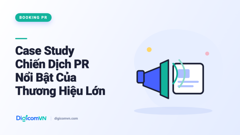 Case study chiến dịch PR nổi bật